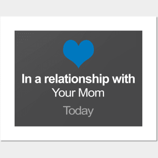 In A Relationship With Your Mom - Funny Gift Idea Posters and Art